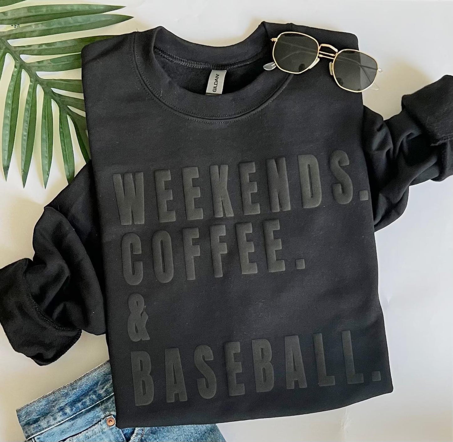 Weekends. Baseball. *Choose Your Color*