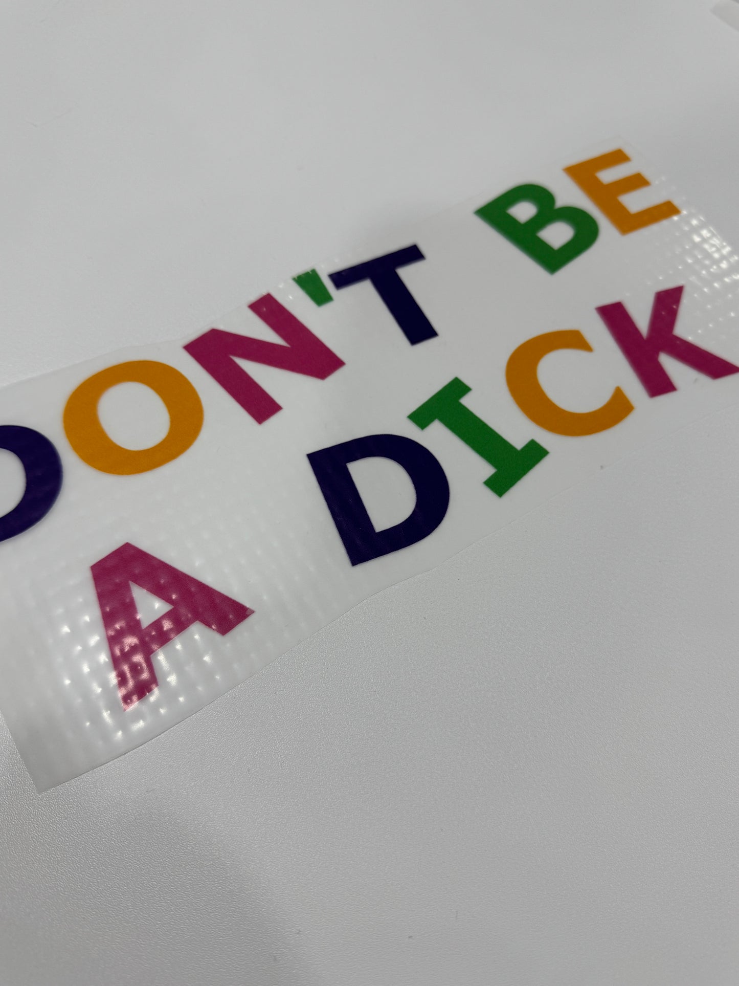 DONT BE A DICK