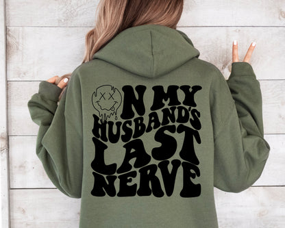 On my Husbands Last Nerve. Hoodie. [PREORDER]